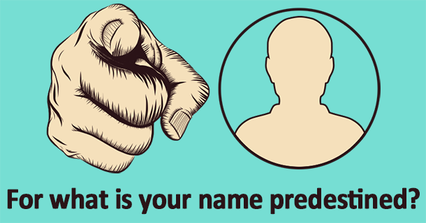 For what is your name predestined?